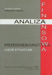 ksiazka tytu: Analiza finansowa przedsibiorstwa. Ujcie sytuacyjne autor: red. Hamrol Mirosaw