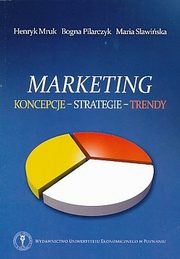 ksiazka tytu: Marketing. Koncepcje, strategie, trendy. Wyd. 2 autor: Maria Sawiska, Henryk Mruk, Bogna Pilarczyk