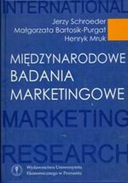 ksiazka tytu: Midzynarodowe badania marketingowe autor: Henryk Mruk, Jerzy Schroeder, Magorzata Bartosik-Purgat