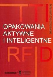 ksiazka tytu: Opakowania aktywne i inteligentne autor: Ryszard Cierpiszewski