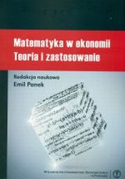 ksiazka tytu: Matematyka w ekonomii. Teoria i zastosowanie autor: red. Emil Panek