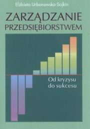 ksiazka tytu: Zarzdzanie przedsibiorstwem wyd. 3 autor: Maria Sawiska, Elbieta Urbanowska-Sojkin