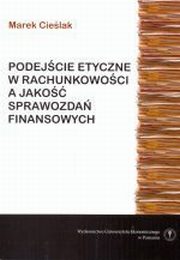 ksiazka tytu: Podejcie etyczne w rachunkowoci a jako sprawozda finansowych autor: Marek Cielak