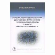 Poprawa jakoci i bezpieczestwa zdrowotnego ywnoci i pasz poprzez mikrobiologiczn eliminacj mikotoksyn fuzaryjnych, Daniela Gwiazdowska