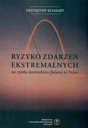 Ryzyko zdarze ekstremalnych na rynku kontraktw futures w Polsce, Krzysztof Echaust