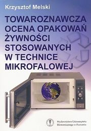 Towaroznawcza ocena opakowań żywności stosowanych w technice mikrofalowej , Krzysztof Melski