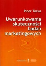 ksiazka tytu: Uwarunkowania skutecznoci bada marketingowych autor: Piotr Tarka