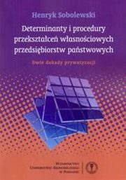 ksiazka tytu: Determinanty i procedury przeksztace wasnociowych przedsibiorstw pastwowych autor: Sobolewski Henryk