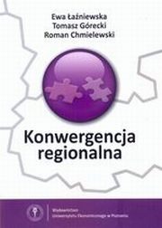 Konwergencja regionalna  , Ewa aniewska, Tomasz Grecki, Roman Chmielewski