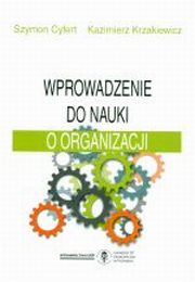 Wprowadzenie do nauki o organizacji, Kazimierz Krzakiewicz, Szymon Cyfert