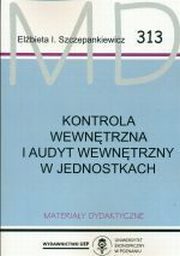 ksiazka tytu: Kontrola wewntrzna i audyt wewntrzny w jednostkach MD 313 autor: Elbieta I. Szczepankiewicz