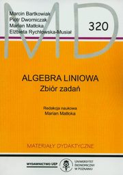 ksiazka tytu: Algebra liniowa autor: Bartkowiak Marcin, Dworniczak Piotr, Matoka Marian, Rychowska-Musia Elbieta