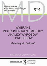 ksiazka tytu: Wybrane instrumentalne metody analizy wyrobw i procesw. Materiay do wicze MD 314 autor: Gliszczyska-wigo Anna, Sikorska Ewa 