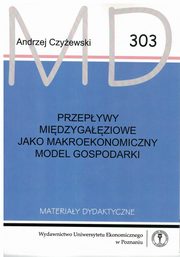 ksiazka tytu: Przepywy midzygaziowe jako makroekonomiczny model gospodarki MD 303 autor: Czyewski Andrzej