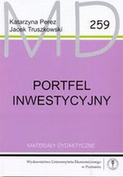 ksiazka tytu: Portfel inwestycyjny wyd.2 MD 259 autor: Jacek Truszkowski, Katarzyna Perez