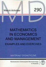 ksiazka tytu: Mathematics in Economics and Management. Examples and exercises MD 290 autor: Marcin Anholcer