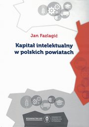 ksiazka tytu: Kapita intelektualny w polskich powiatach autor: Fazlagi Jan