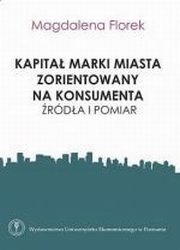 Kapita marki miasta zorientowany na konsumenta. rda i pomiar, Magdalena Florek