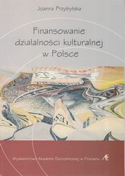 Finansowanie dziaalnoci kulturalnej w Polsce , Joanna Przybylska