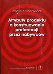 Atrybuty produktu a konstruowanie preferencji przez nabywcw, Wanat Tomasz Mieszko