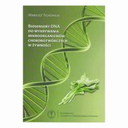 ksiazka tytu: Biosensory DNA do wykrywania mikroorganizmw chorobotwrczych w ywnoci autor: Mariusz Tichoniuk