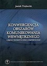 ksiazka tytu: Konwergencja obszarw komunikowania wewntrznego  autor: Jacek Trbecki 