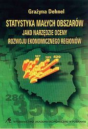ksiazka tytu: Statystyka maych obszarw jako narzdzie rozwoju ekonomicznego regionw autor: Grayna Dehnel