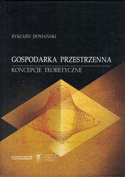 ksiazka tytu: Gospodarka przestrzenna. Koncepcje teoretyczne autor: Ryszard Domaski