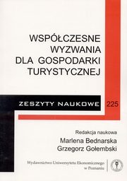 ksiazka tytu: Wspczesne wyzwania dla gospodarki turystycznej autor: red. nauk. Marlena Bednarska, Grzegorz Goembski