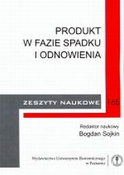 ksiazka tytu: Produkt w fazie spadku i odnowienia. Zeszyty naukowe 165 autor: red. nauk. Bogdan Sojkin