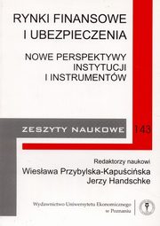 ksiazka tytu: Rynki finansowe i ubezpieczenia. Zeszyty naukowe 143 autor: red. nauk.: Wiesawa Przybylska-Kapuciska, Jerzy Handschke