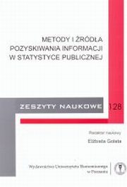 ksiazka tytu: Metody i rda pozyskiwania informacji w statystyce publicznej. Zeszyty naukowe 128 autor: red. nauk. Elbieta Goata