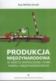 Produkcja Midzynarodowa w wietle Wspczesnej Teorii Handlu Midzynarodowego, Ewa Miska-Struzik