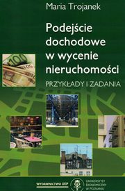 ksiazka tytu: Podejcie dochodowe w wycenie nieruchomoci autor: Trojanek Maria