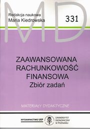 ksiazka tytu: Zaawansowana rachunkowoc finansowa. Zbir zada MD 331 autor: Kiedrowska Maria red. nauk.