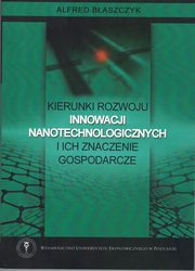 Kierunki rozwoju innowacji nanotechnologicznych i ich znaczenie gospodarcze, Baszczyk Alfred