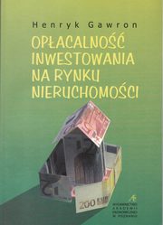 ksiazka tytu: Opacalno inwestowania na rynku nieruchomoci autor: Gawron Henryk