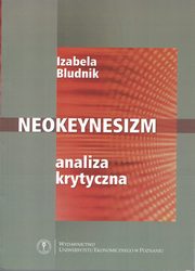 ksiazka tytu: Neokeynesizm analiza krytyczna autor: Bludnik Izabela