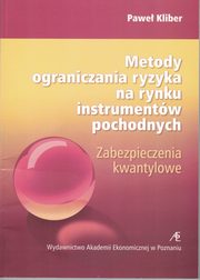 ksiazka tytu: Metody ograniczania ryzyka na rynku instrumentw pochodnych autor: Kliber Pawe