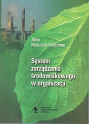 ksiazka tytu: System zarzdzania rodowiskowego w organizacji autor: Matuszak-Flejszman Alina