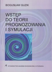 ksiazka tytu: Wstp do teorii prognozowania i symulacji autor: Guzik Bogusaw