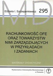 ksiazka tytu: Rachunkowo OFE oraz Towarzystw nimi zarzdzajcych w przykadach i zadaniach autor: Szczepankiewicz Elbieta I