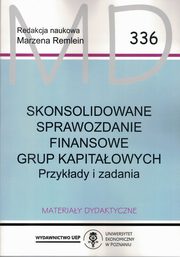 ksiazka tytu: Skonsolidowane sprawozdanie finansowe grup kapitaowych  MD 336 w.2 autor: Remlein Marzena