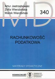 ksiazka tytu: Rachunkowo podatkowa  wyd.2 zmienione MD 340 autor: Jastrzbowski A.,Wierzbiska Z.,Wierzbiski M