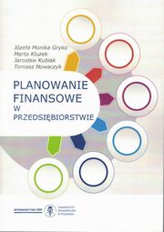 ksiazka tytu: Planowanie finansowe w przedsibiorstwie wyd.3 zm. autor: Gryko J.M.,Kluzek M.,Kubiak J.,Nowaczyk T.