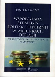 Wspczesna strategia polityki pieninej w warunkach deflacji, Baszczyk Pawe