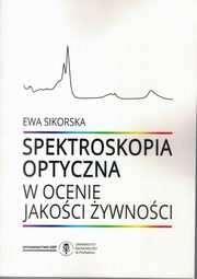 ksiazka tytu: Spektroskopia optyczna w ocenie jakoci ywnoci autor: Sikorska Ewa