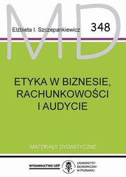 ksiazka tytu: Etyka w biznesie rachunkowoci i audycie MD 348 autor: Szczepankiewicz I. Elzbieta