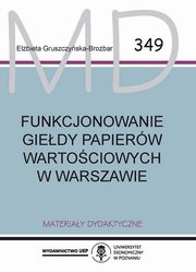 Funkcjonowanie giedy papierw wartociowych w Warszawie MD 349, Gruszczyska-Brobar Elbieta