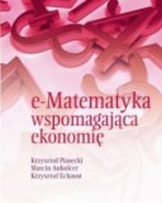 E-Matematyka wspomagająca ekonomię, Piasecki K.,Anholcer M.,Echaust K